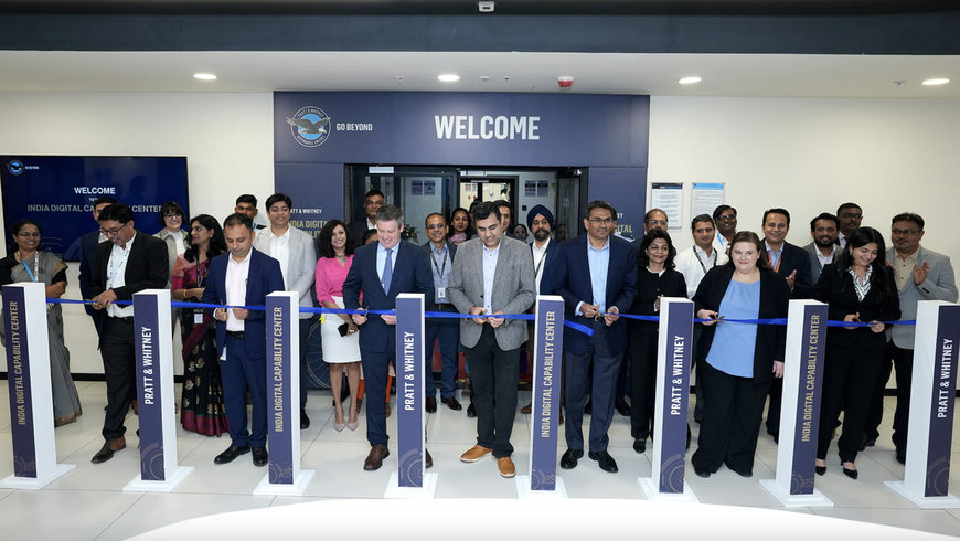 RTX'S PRATT & WHITNEY EXPANDS OPERATIONS WITH OPENING OF NEW INDIA DIGITAL CAPABILITY CENTRE